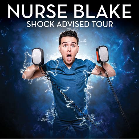Cost: $39.50-$79.50. Stand Clear…. Nurse Blake hits the road again with his new comedy tour, Shock Advised! Bring out your friends, family, and coworkers for an epic night as Nurse Blake shares new stories with a comedic twist of the ins and outs of being a nurse. Healthcare workers are going to pack the theater, so it’s sure to be the ... 